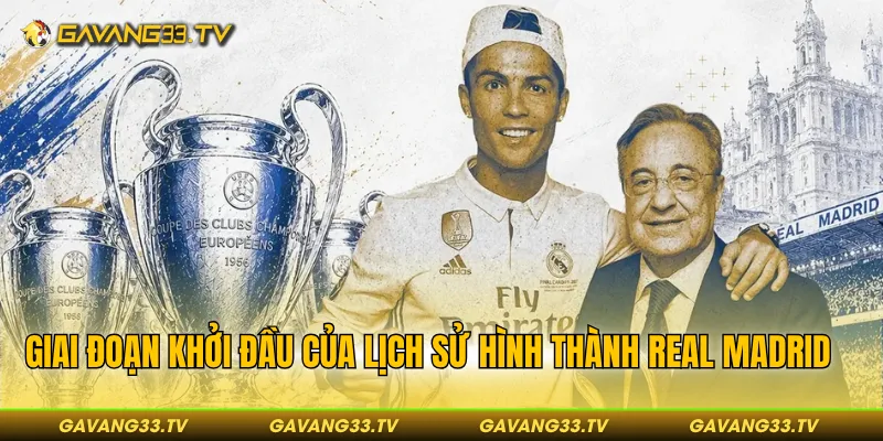 Giai đoạn khởi đầu trong lịch sử hình thành Real Madrid