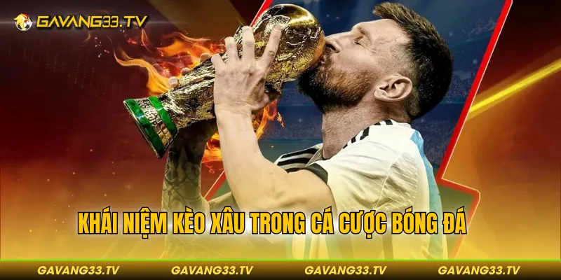 Khái niệm kèo xâu trong cá cược bóng đá
