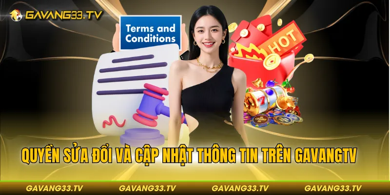 Điều Khoản Điều Kiện 4 Quyền sửa đổi và cập nhật thông tin trên GAVANGTV