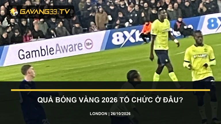 quả bóng vàng 2026 tổ chức ở đâu - ảnh đội bóng