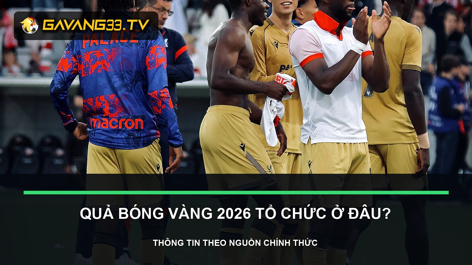 quả bóng vàng 2026 tổ chức ở đâu - ảnh tư liệu đội bóng
