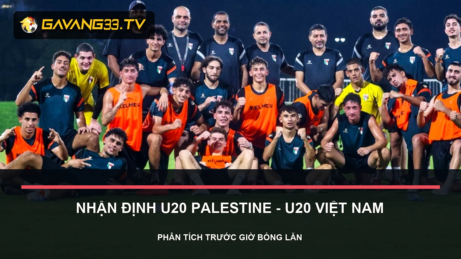 Nhận định U20 Palestine vs Việt Nam: Điểm nóng chiến thuật 2 nhận định U20 Palestine vs U20 Việt Nam - ảnh tư liệu đội bóng