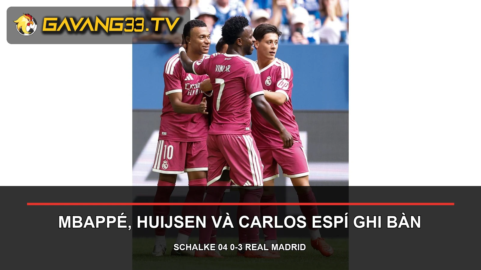Real Madrid thắng Schalke 3-0, khép lại tiền mùa giải bất bại 2 Cầu thủ Real Madrid trong trận giao hữu với Schalke 04 tại Veltins-Arena