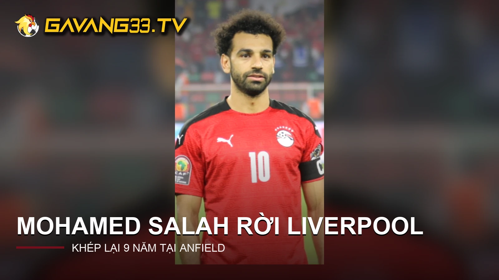 Mohamed Salah gia nhập Trabzonspor: Chương mới sau chín năm ở Liverpool 2 Mohamed Salah trong màu áo đội tuyển Ai Cập, có logo GavangTV