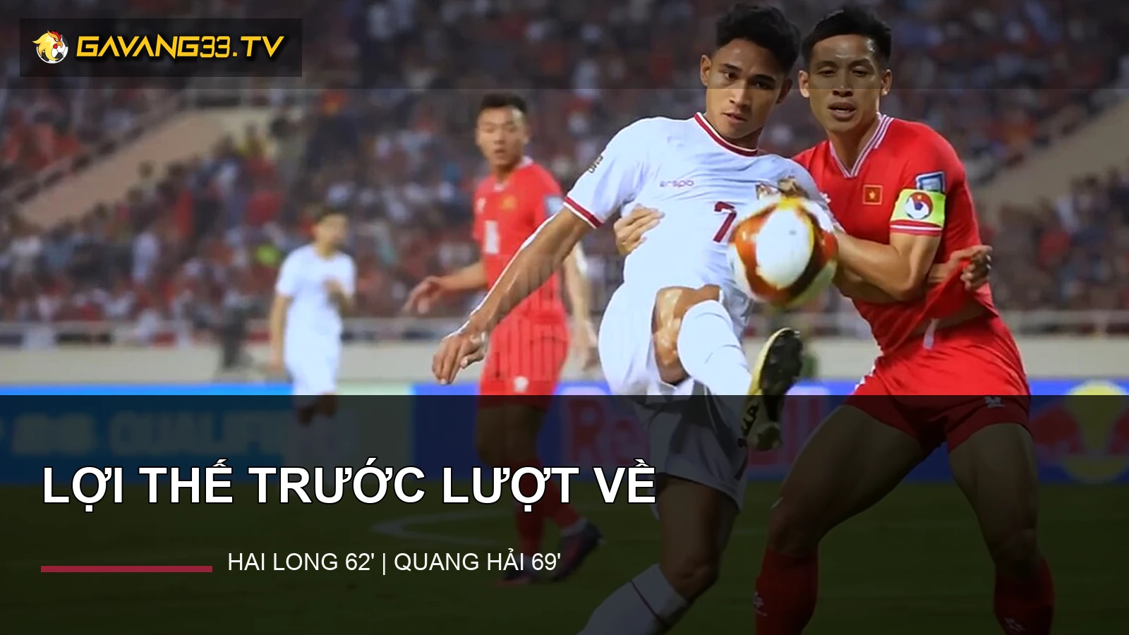 Thái Lan 0-2 Việt Nam: lợi thế lớn trước lượt về 2 Cầu thủ tuyển Việt Nam với tiêu đề Hai Long và Quang Hải ghi bàn, có logo website