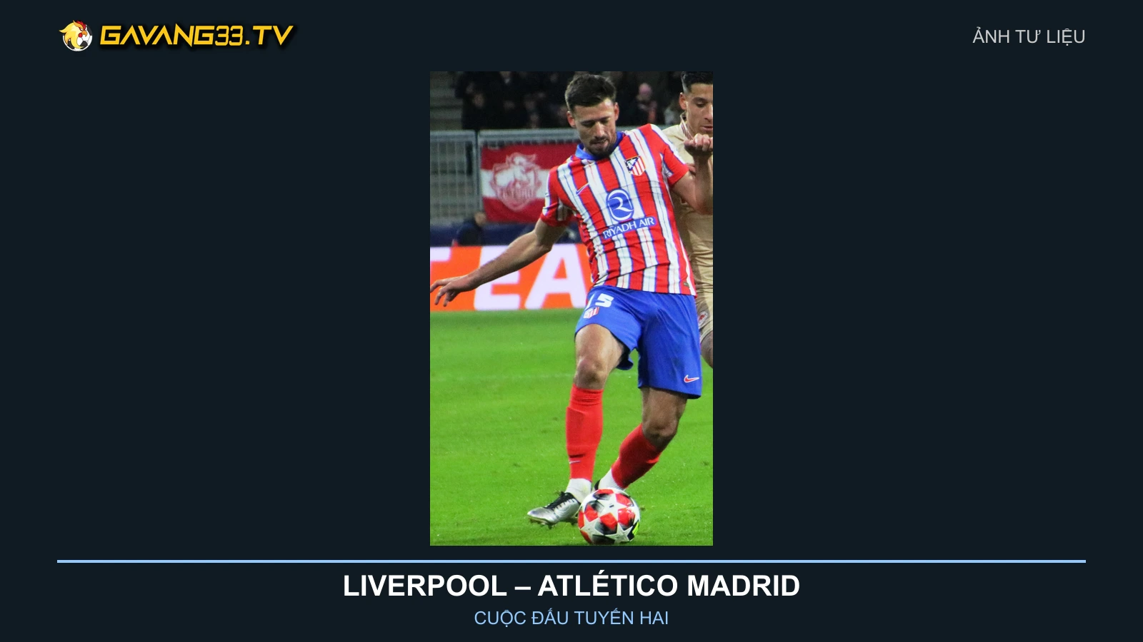 Liverpool vs Atletico Madrid: Cuộc đấu tuyến hai Anfield 2 Ảnh tư liệu Clément Lenglet trong màu áo Atlético Madrid