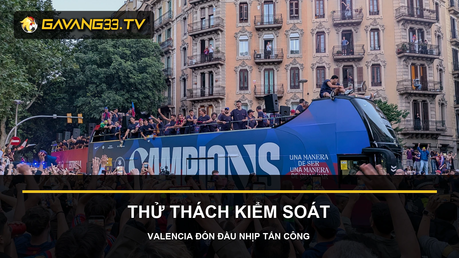 Nhận định Valencia vs Barcelona: Giữ nhịp tại Mestalla 2 Nhận định Valencia vs Barcelona - đội Barcelona tại lễ diễu hành năm 2026